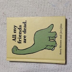 All My Friends Are Dead Book By Avery Monsen And Jory John